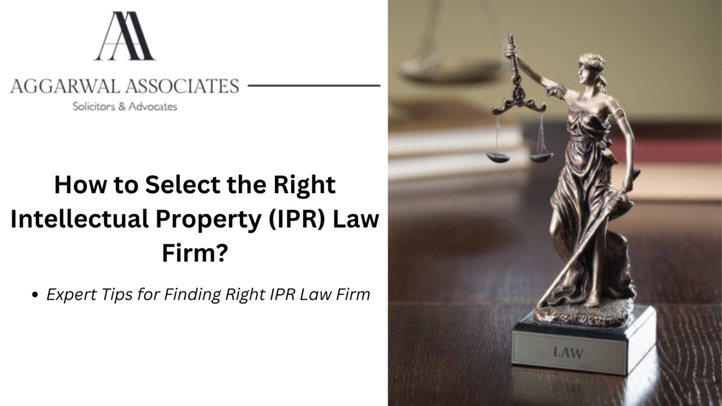 How to Choose Right Intellectual Property Law Firm